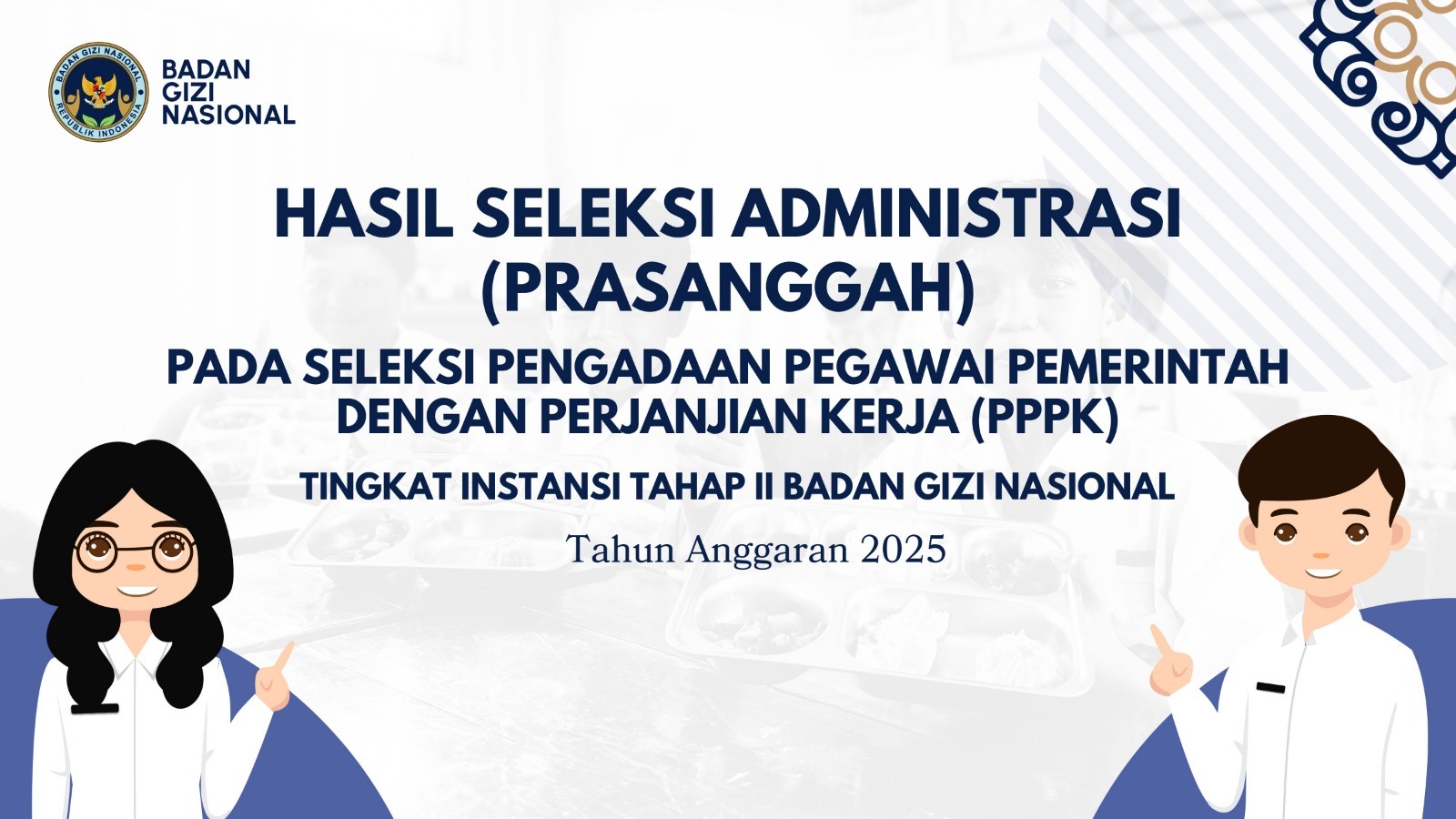 Hasil Seleksi Administrasi (Prasanggah) pada Seleksi Pengadaan Pegawai Pemerintah dengan Perjanjian Kerja (PPPK) Tingkat Instansi Tahap II Badan Gizi Nasional Bangka Belitung Tahun Anggaran 2025